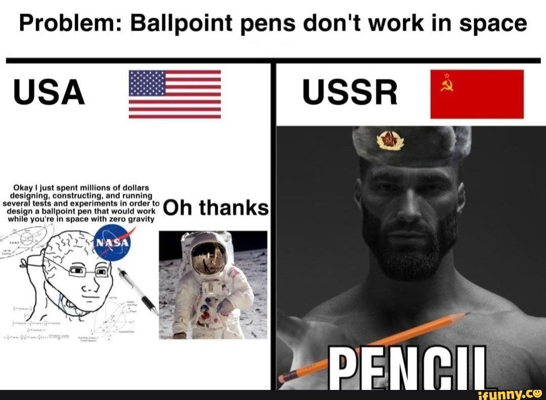 Problem Ballpoint pens don't work in space USSR USA Okay just apent