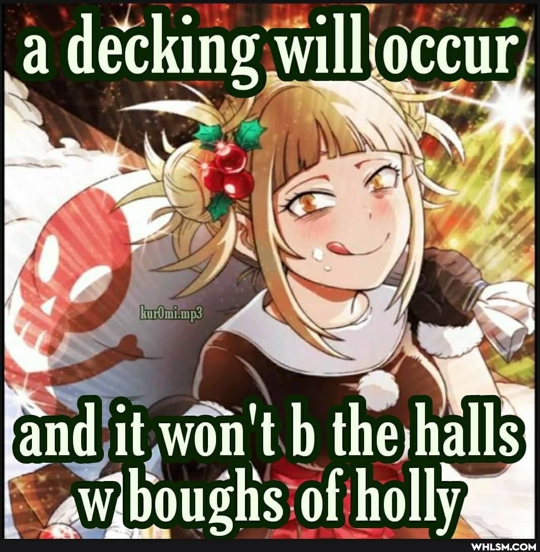 a decking willoccur.
I -
nd it won't b the halls)
wiboughs of hollye
