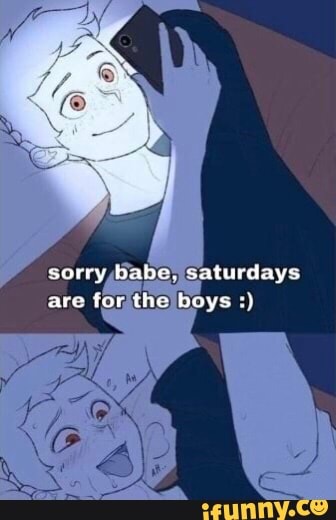 Sorry Babe Saturdays Are For The Boys