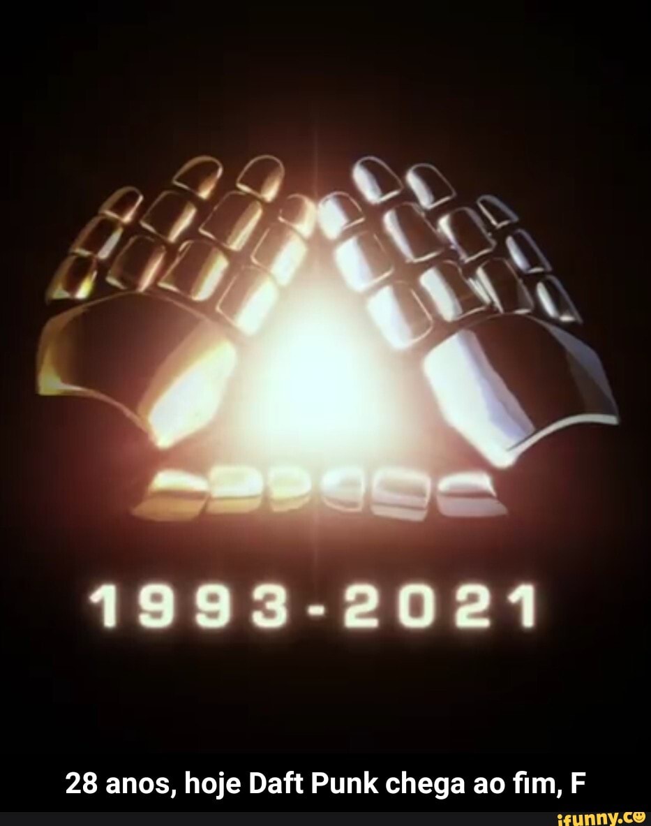 1993-2021
28 anos, hoje Daft Punk chega ao fim, F - 28 anos, hoje Daft Punk chega ao fim, F