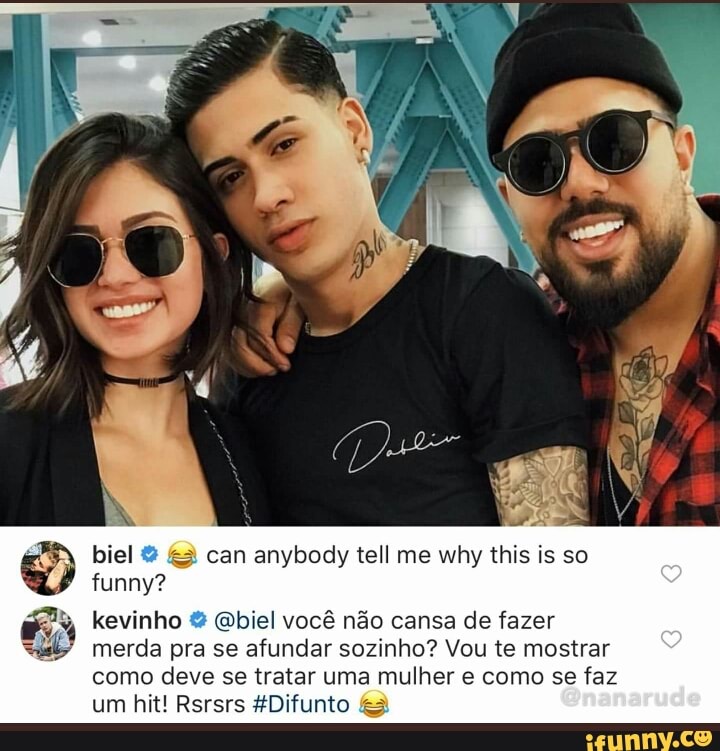 kevinho Qbiel você não cansa de fazer
merda pra se afundar sozinho? Vou te mostrar
como deve se tratar uma mulher e como se
faz