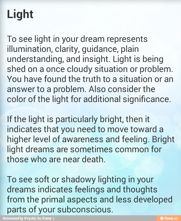 Light To see light in your dream represents illumination, clarity