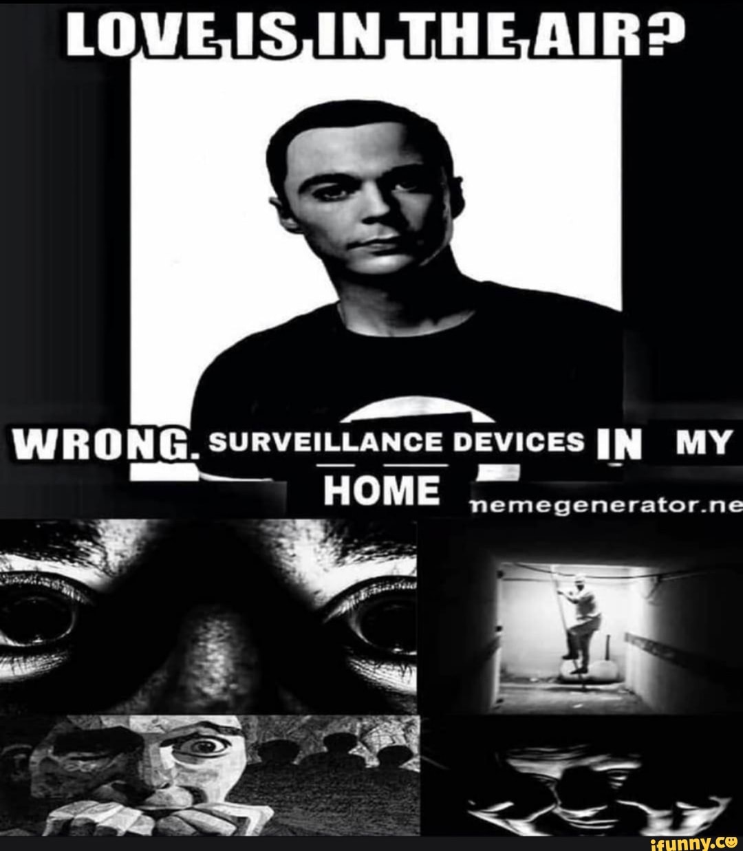 LOVE,IS, IN, THE AIR&gt; WRONG. SURVEILLANCE DEVICES MY HOME Ne 