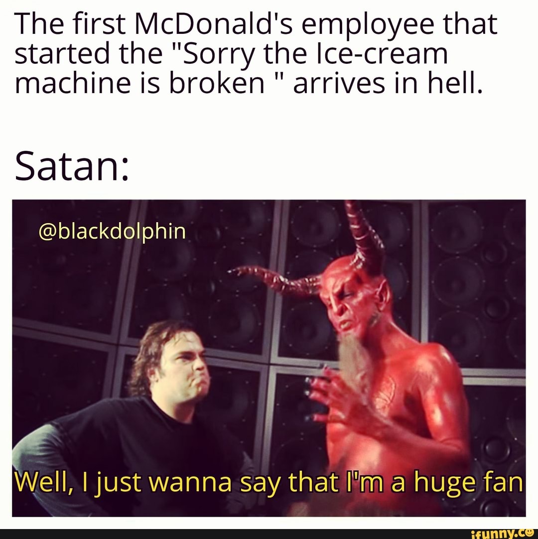 The first McDonald's employee that started the "Sorry the Icecream