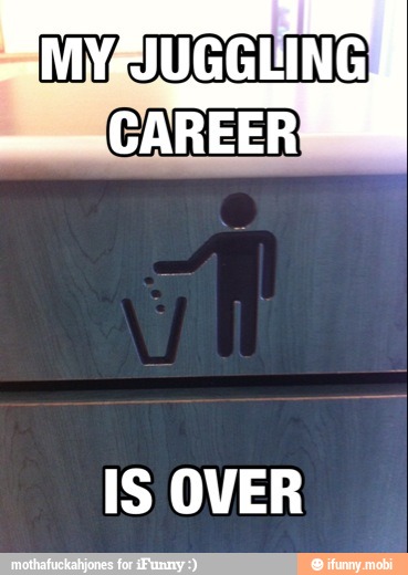 MYAJUGGUING
CAREER
IS OVER