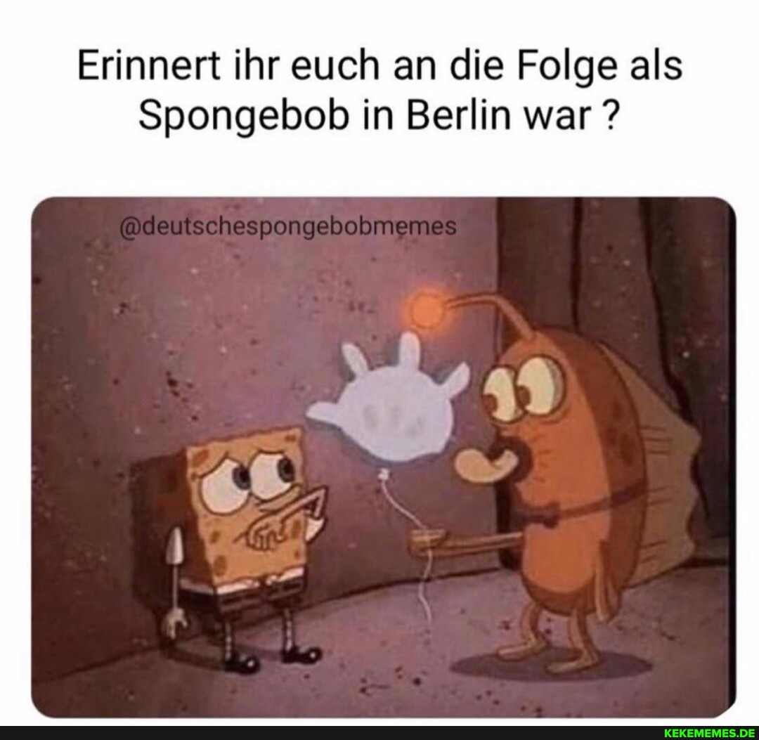 Erinnert ihr euch an die Folge als Spongebob in Berlin war ?