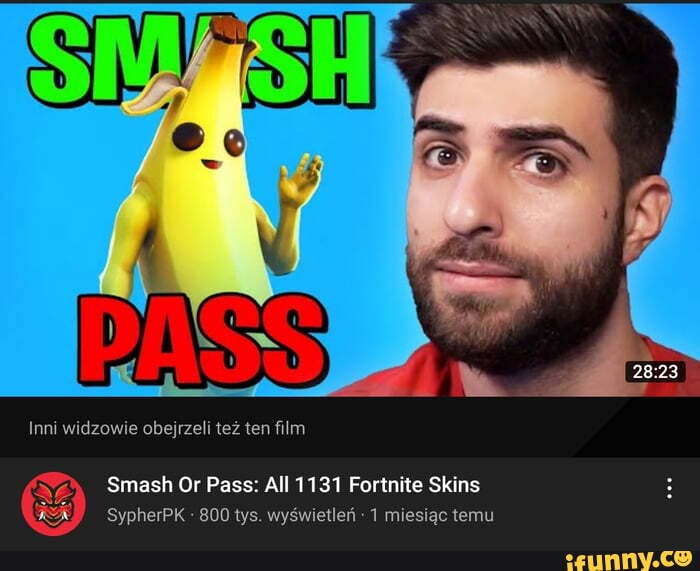 Inni widzowie obejrzeli tez ten film Smash Or Pass All 1131 Fortnite