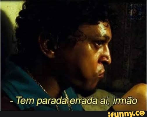 NE
- Tem mada ai) irmão