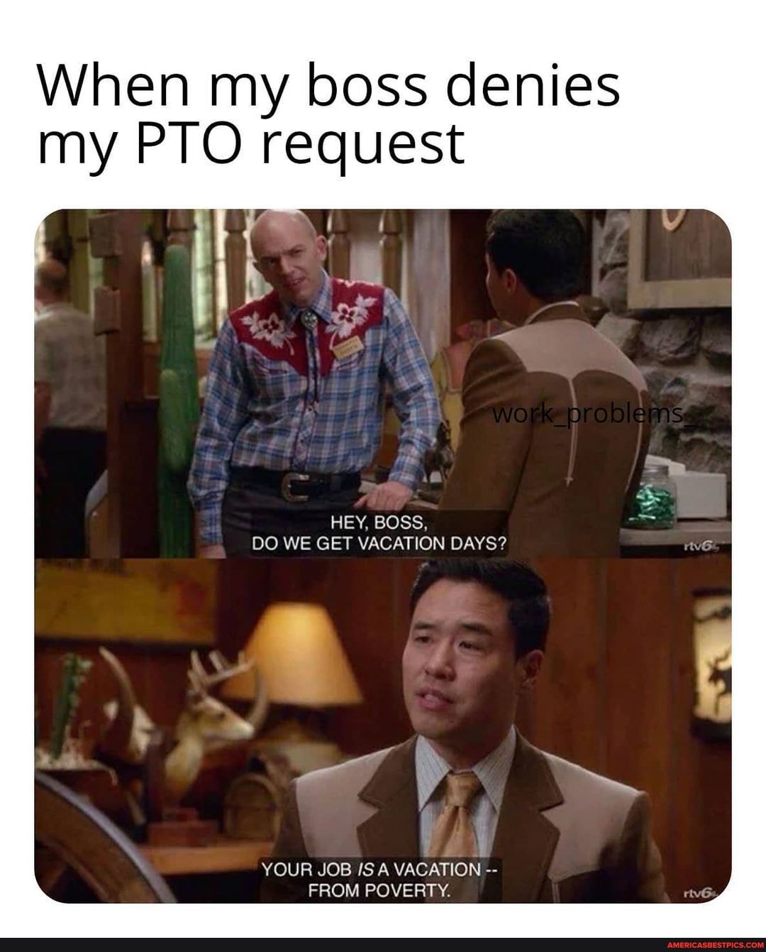 When my boss denies my PTO request
Ss
HEY, BOSS,
DO WE GET VACATION DAYS?
YOUR JOB /S A VACATION FROM POVERTY.