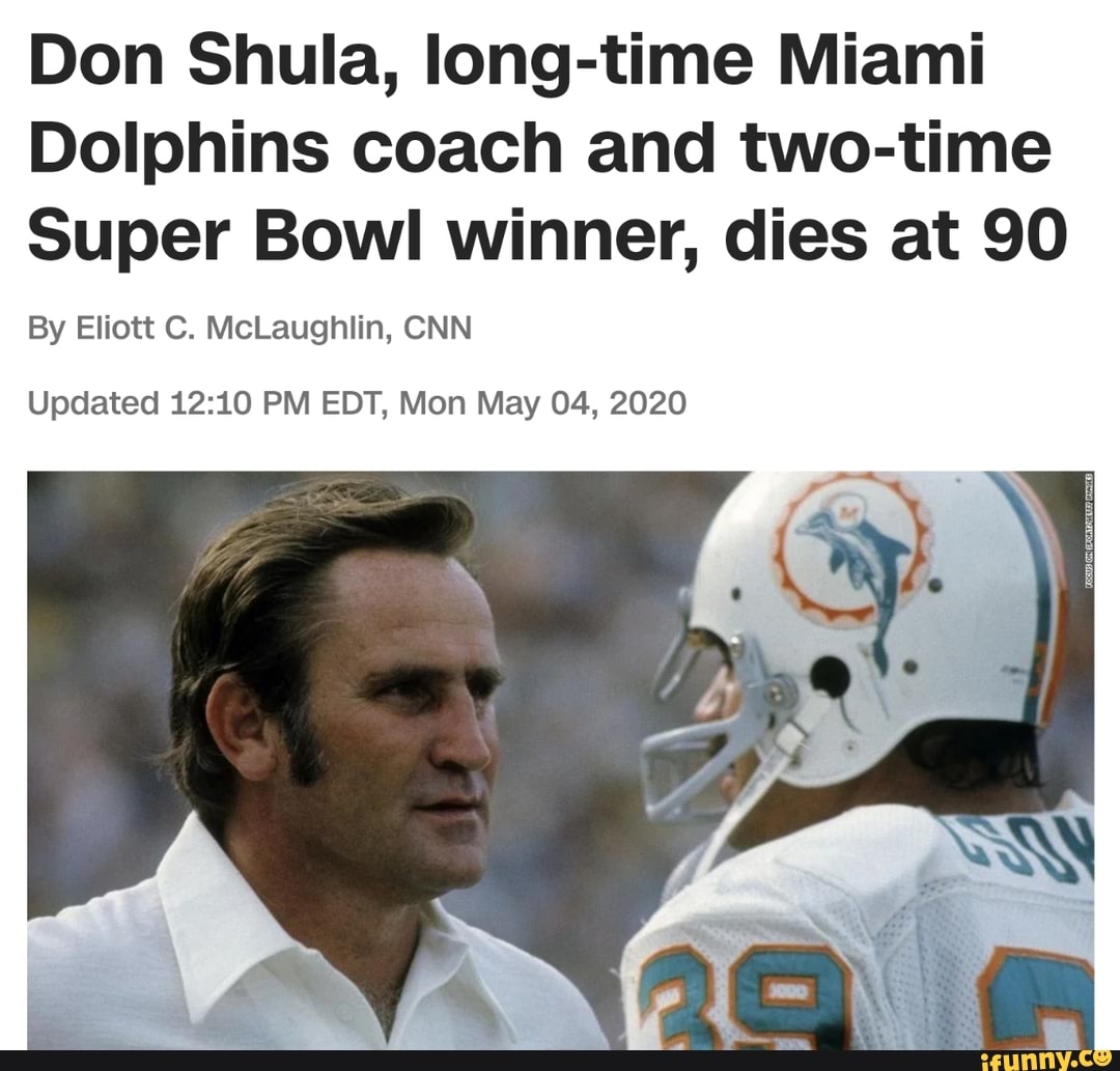 Don Shula, longtime Miami Dolphins coach and two-time Super Bowl winner,  dies at 90