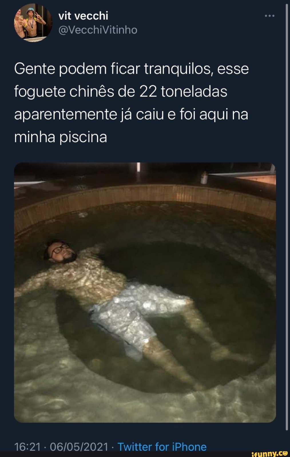 vit vecchi
(DVecchiVitinho
Gente podem ficar tranquilos, esse foguete chinês de 22 toneladas aparentemente já caiu e foi aqui na minha piscina
- Twitter for iPhone