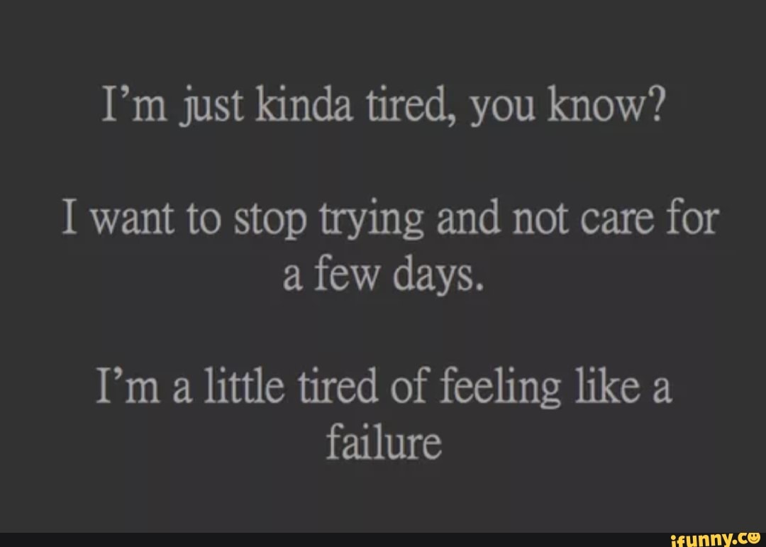 I want to know you more. Feeling so tired. If you tired and you know it. I'M feeling so tired.. I'M feeling so tired перевод.