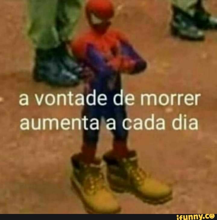 a vontade de morrer aumenta a cada dia