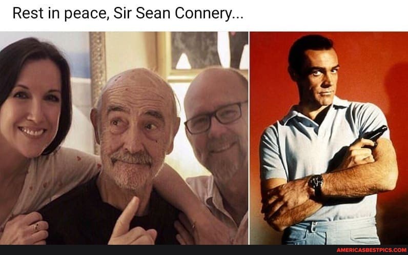 Rest in peace, Sir Sean Connery...