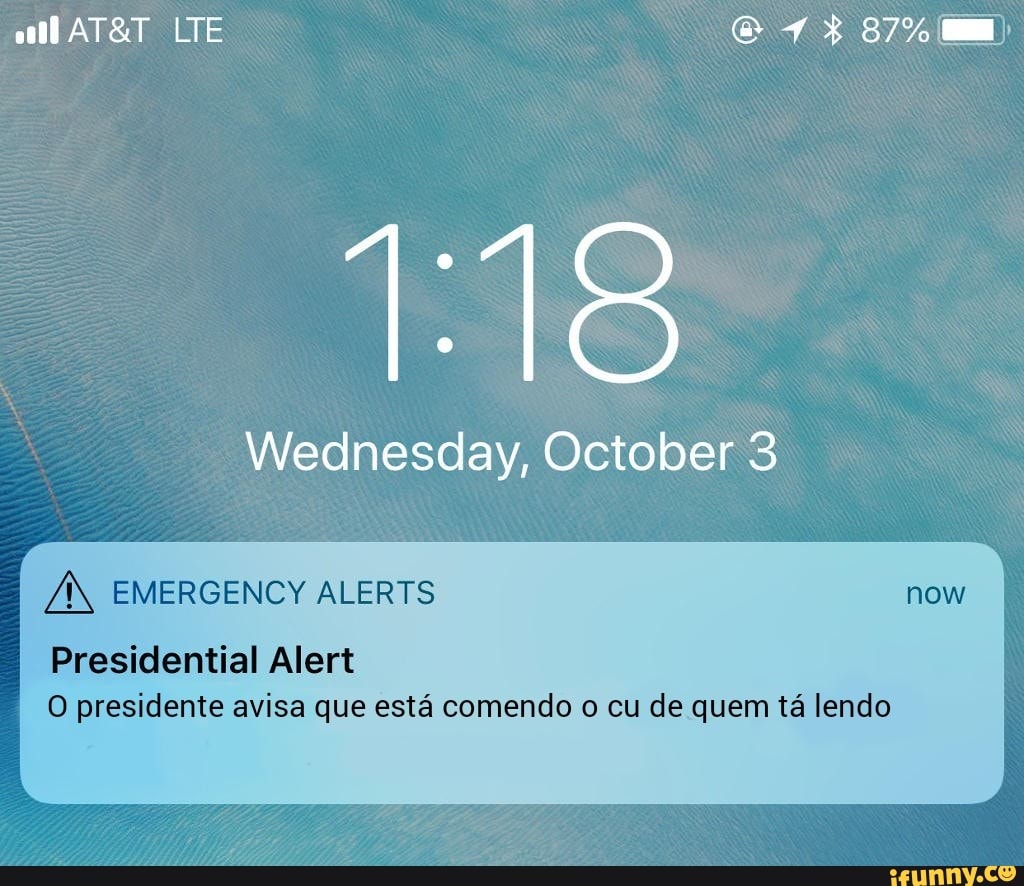 Wednesday, October
É
Presidential Alert
O presidente avisa que está comendo o cu de quem tá lendo