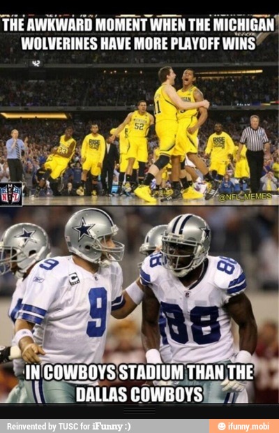 THE AWKWARD MOMENT WHEN THE MICHIGAN
WOLVERINES HAVE MORE PLAYOFF WINS
e
FINCOWBOYS STADIUM
ra THE
LINE DALLAS COWBOYS