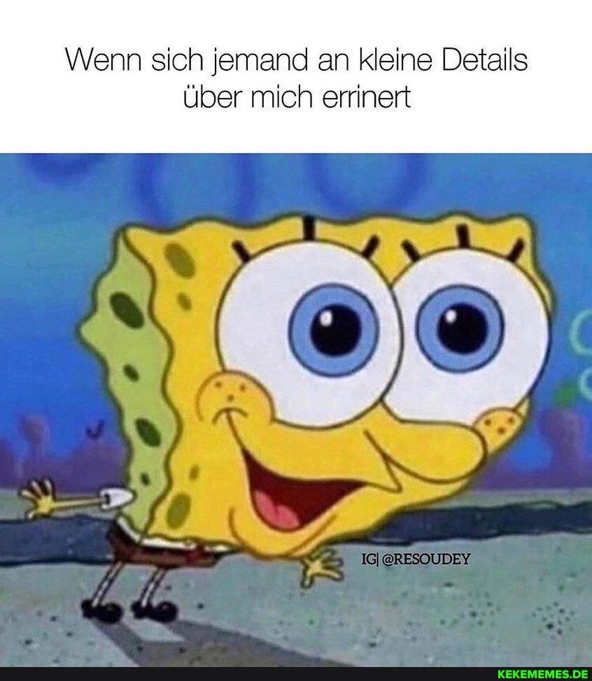 Wenn sich jemand an kleine Details über mich errinert