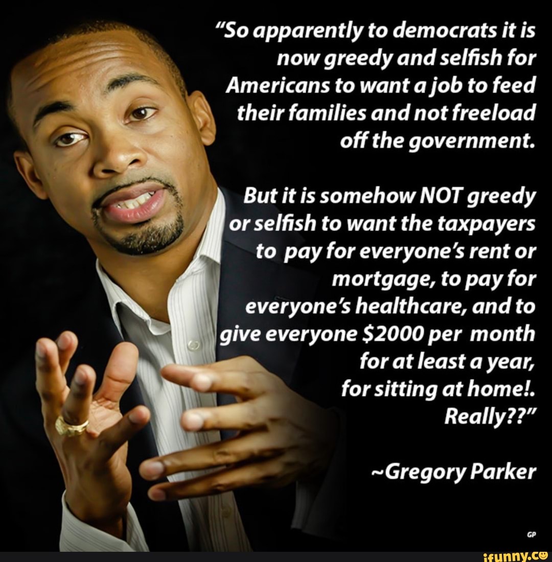  So Apparently To Democrats It Is Now Greedy And Selfish For Americans