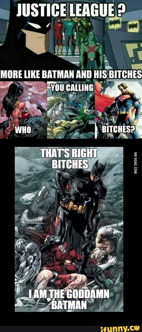 JUSTIGE LEAGUE MORE LIKE BATMON AND HIS BITCHES 