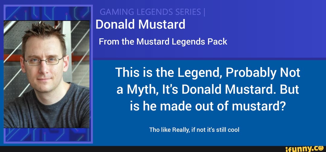 Donald Mustard From the Mustard Legends Pack This is the Legend