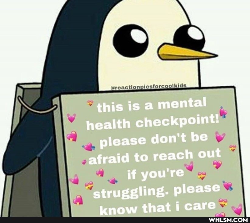 @reaction
this is a mental health checkpoint! please don't be afraid to reach out if you're struggling- please that iicare