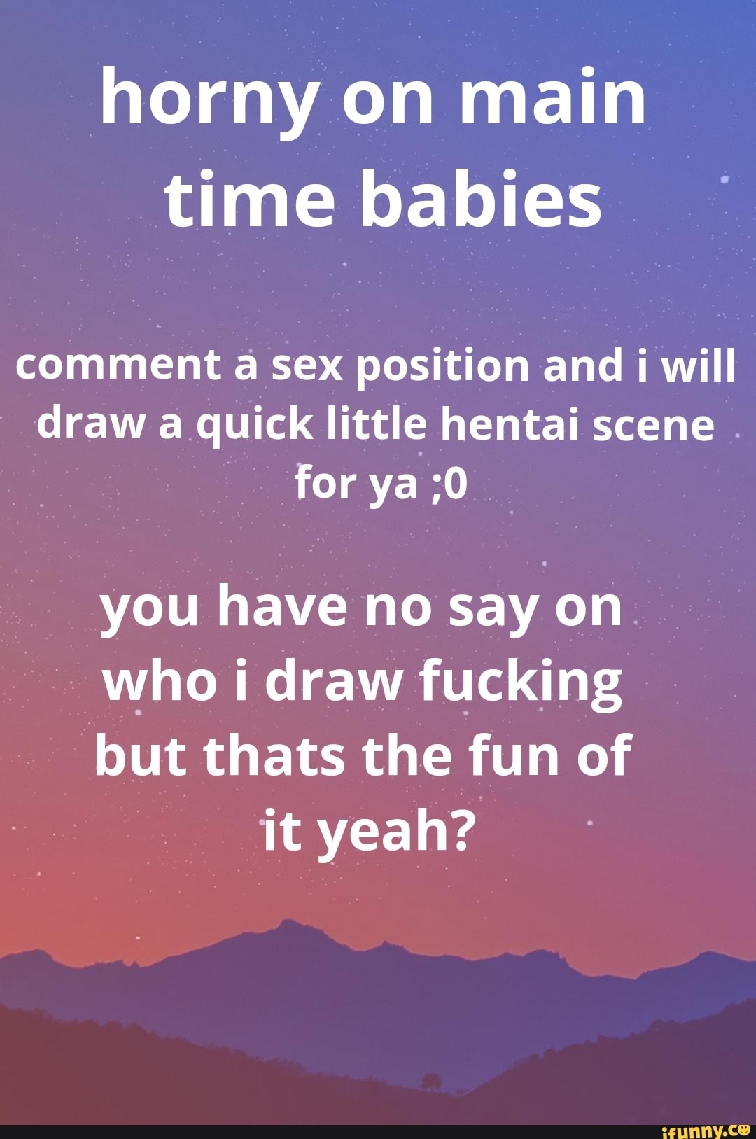 Horny on main time babies comment a sex position and i will draw a quick  little