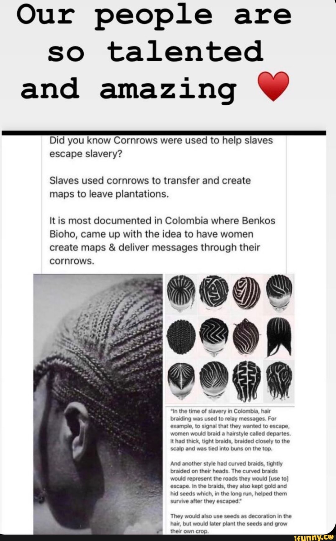 Our people are so talented and amazing Did you know Cornrows were used to help slaves