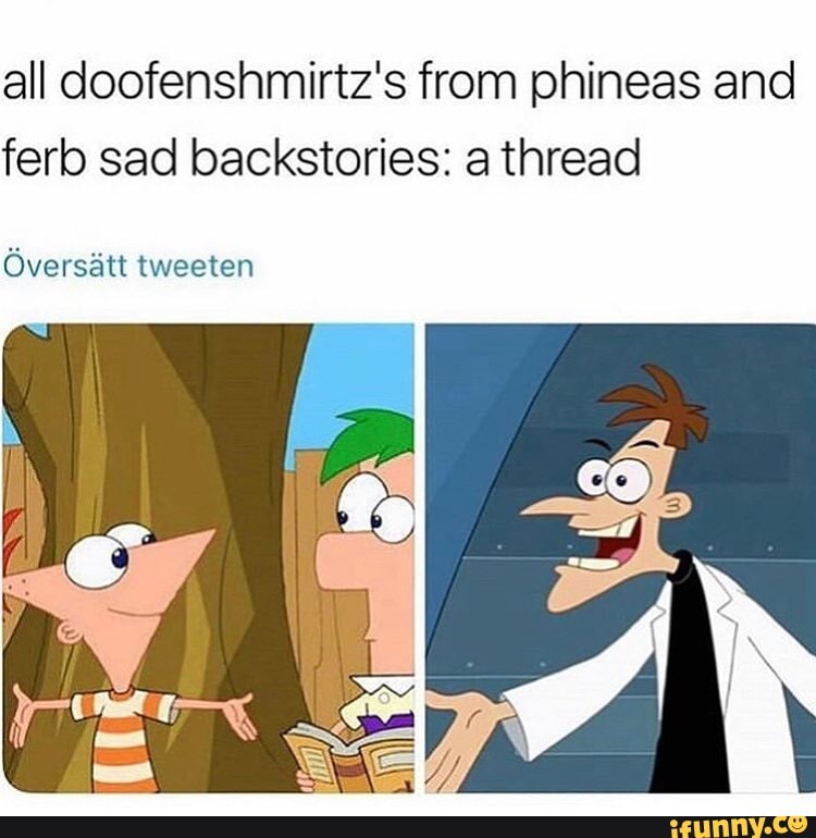 All doofenshmirtz's from phineas and ferb sad backstories: a thread ...