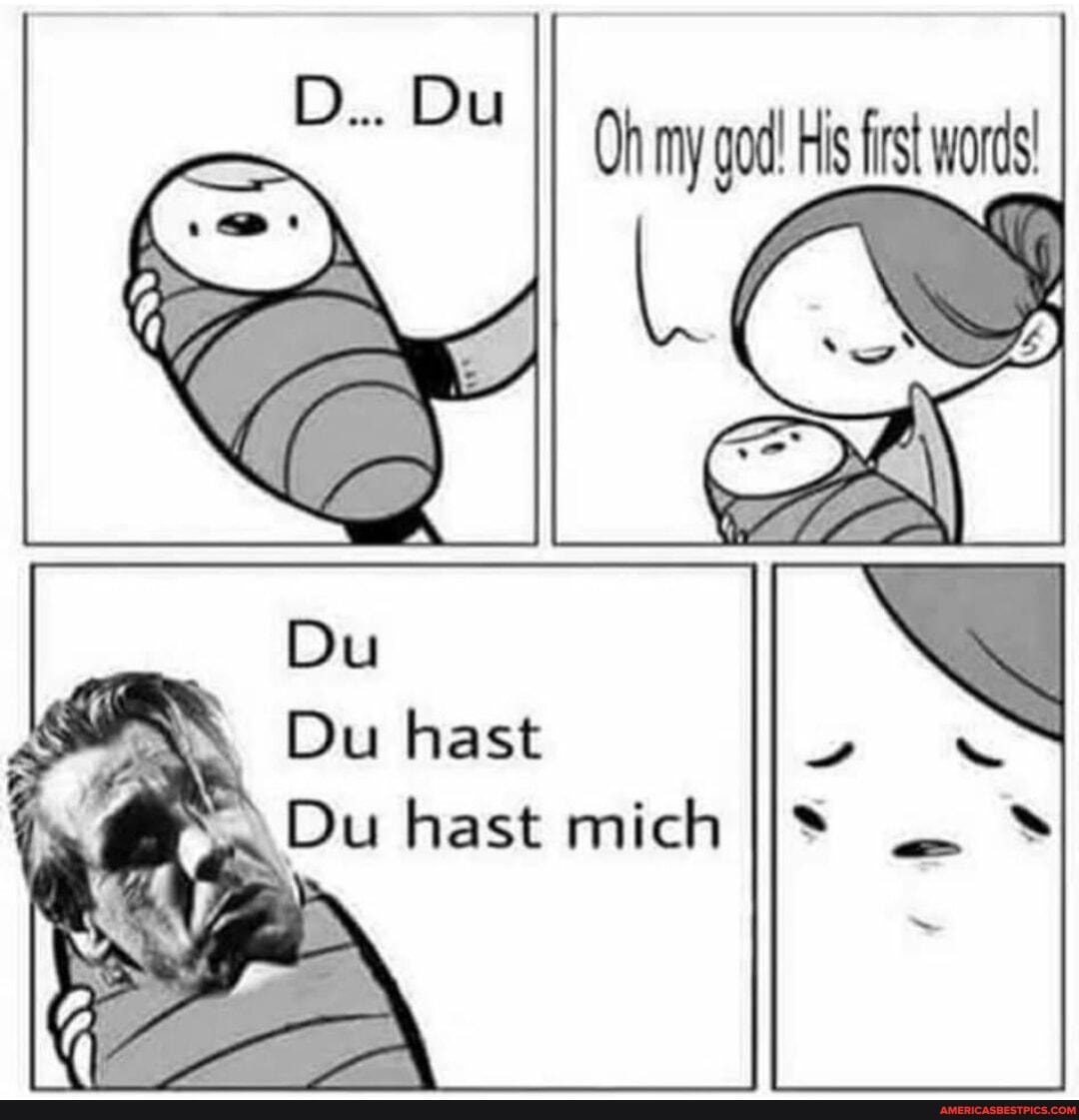 D... D
Du
Du hast hast mich