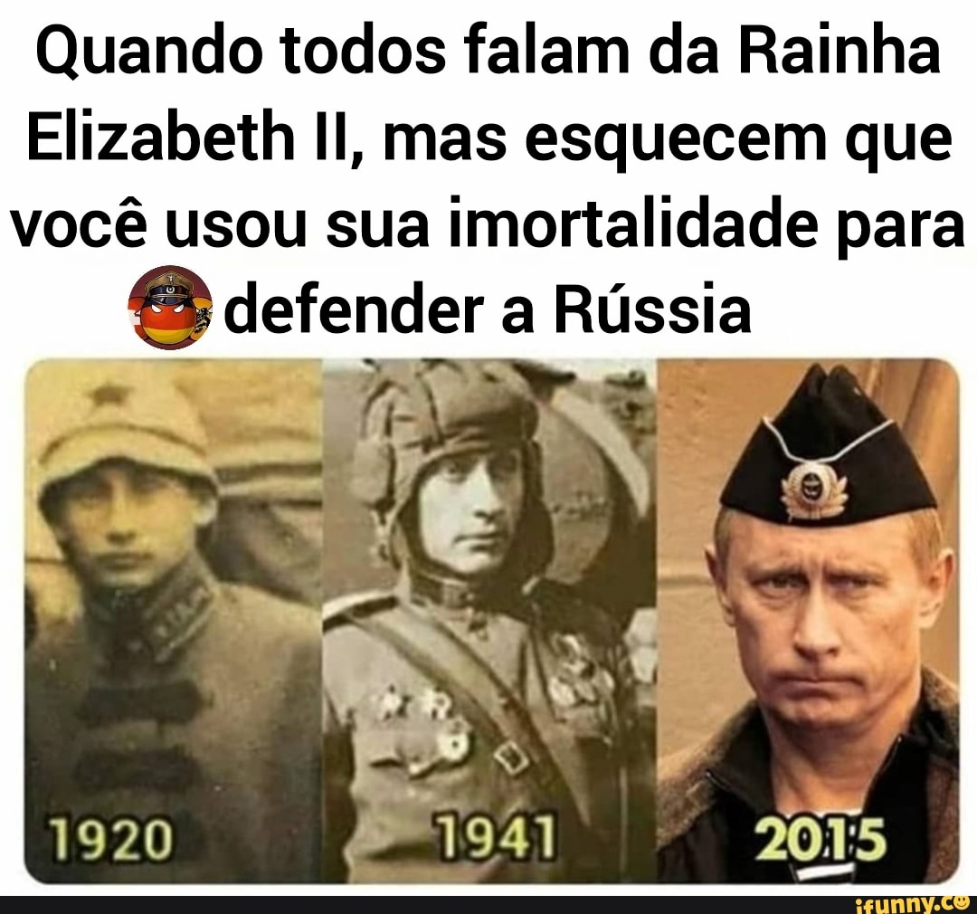 Quando todos falam da Rainha
Elizabeth Il, mas esquecem que
você usou sua imortalidade para defender a Rússia
1920