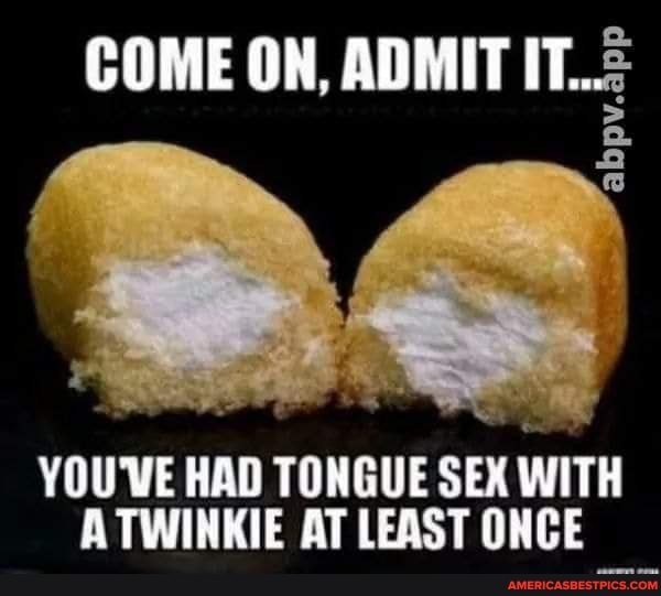 COME ON, ADMIT IT...
YOU'VE HAD TONGUE SEX WITH ATWINKIE LEAST ONCE
