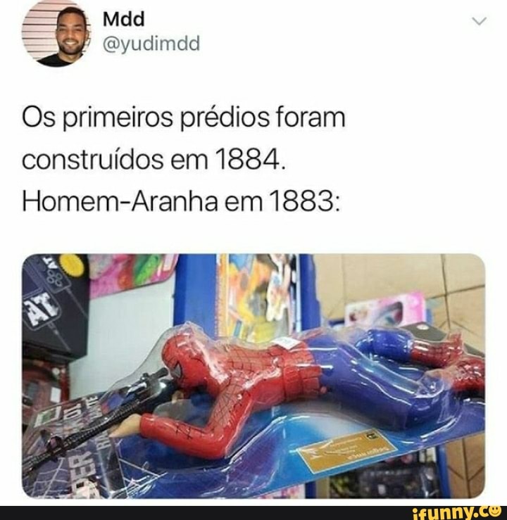 = Os primeiros prédios foram
construídos em 1884.
Homem-Aranha em 1883: