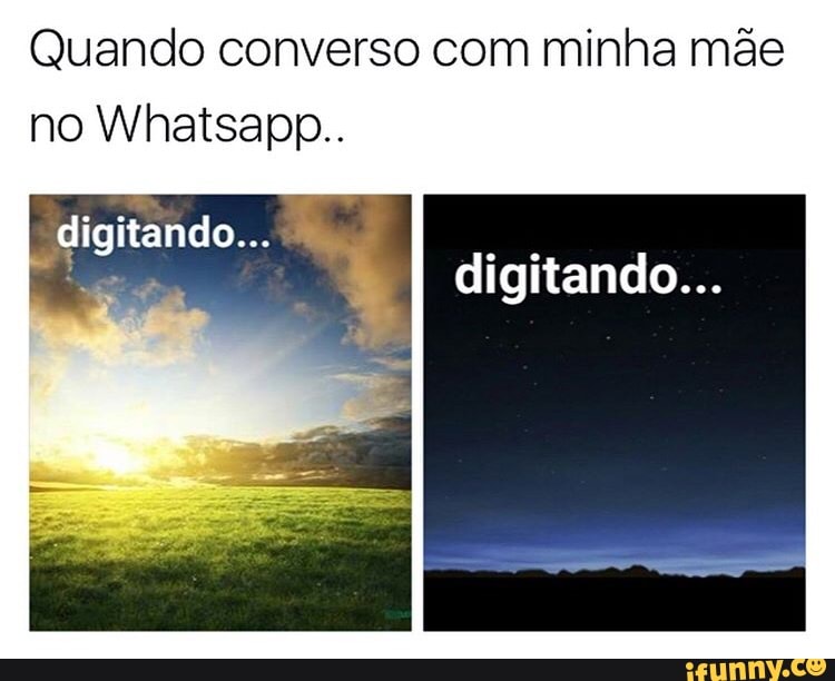 Quando converso com minha mãe
o
e
digitando...
hit