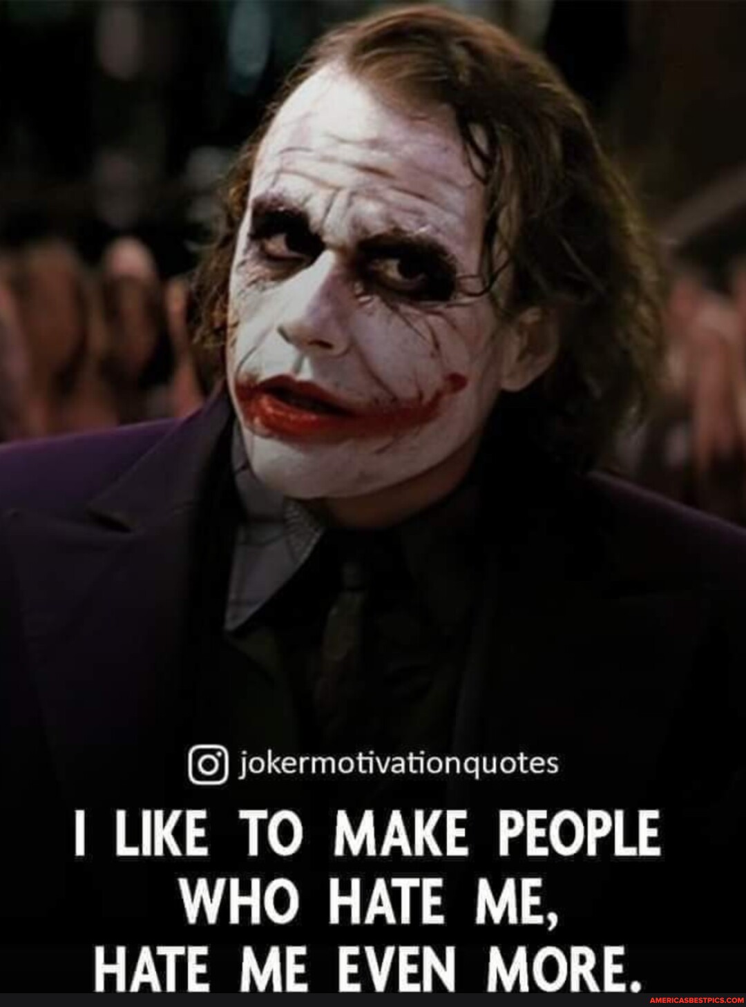 Jokermotivationquotes I LIKE TO MAKE PEOPLE WHO HATE ME, HATE ME EVEN ...