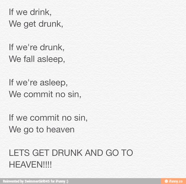 if-we-drink-we-get-drunk-if-we-re-drunk-we-fall-asleep-if-we-re