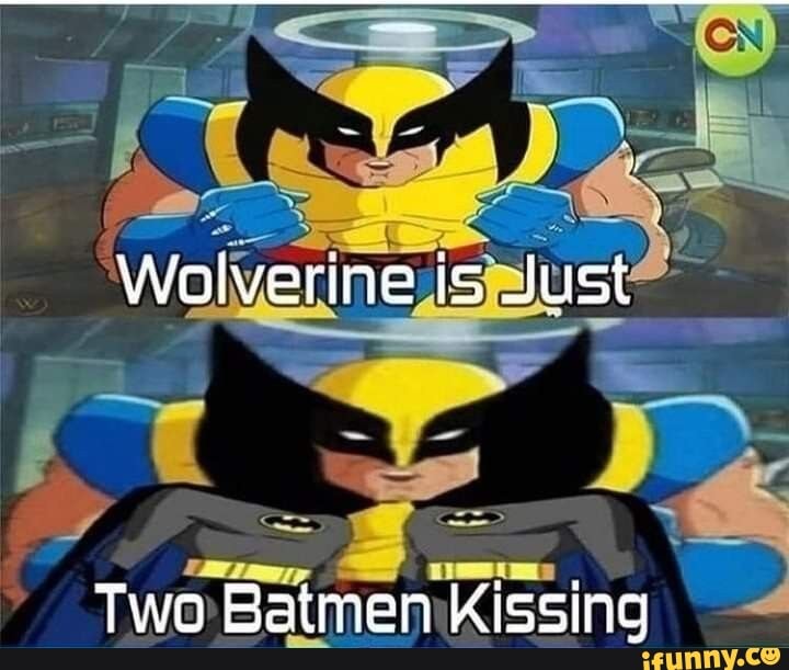 Wolverine is Just Two Batmen kissing iFunny