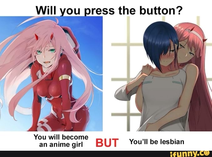 You Will Become An Anime Girl But You Ll Be Lesbian Ifunny