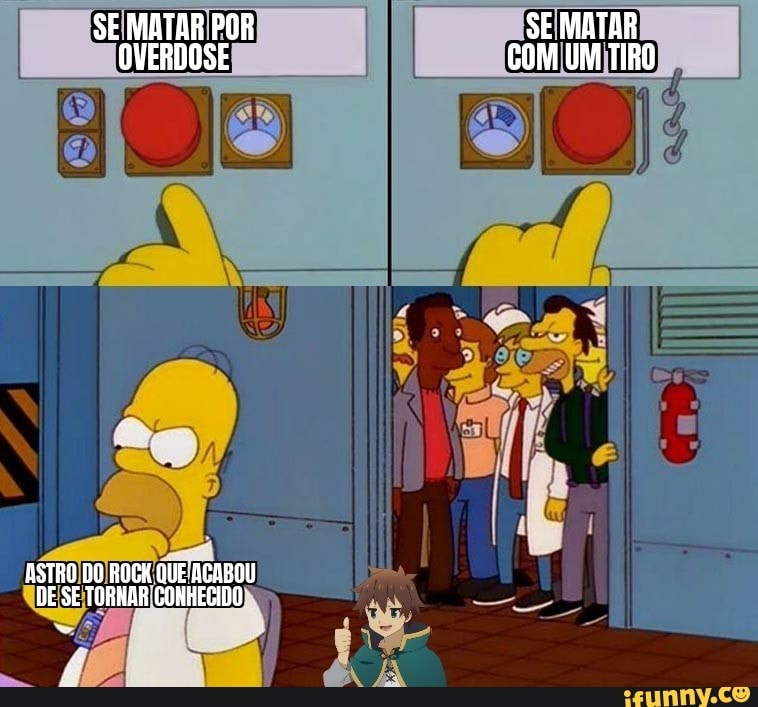 SE MATAR POR SE MATAR OVERDOSE II GOM UM TIRO
ASTRO DO ROCK QUE ACABOU DE SE TORNAR CONHECIDO