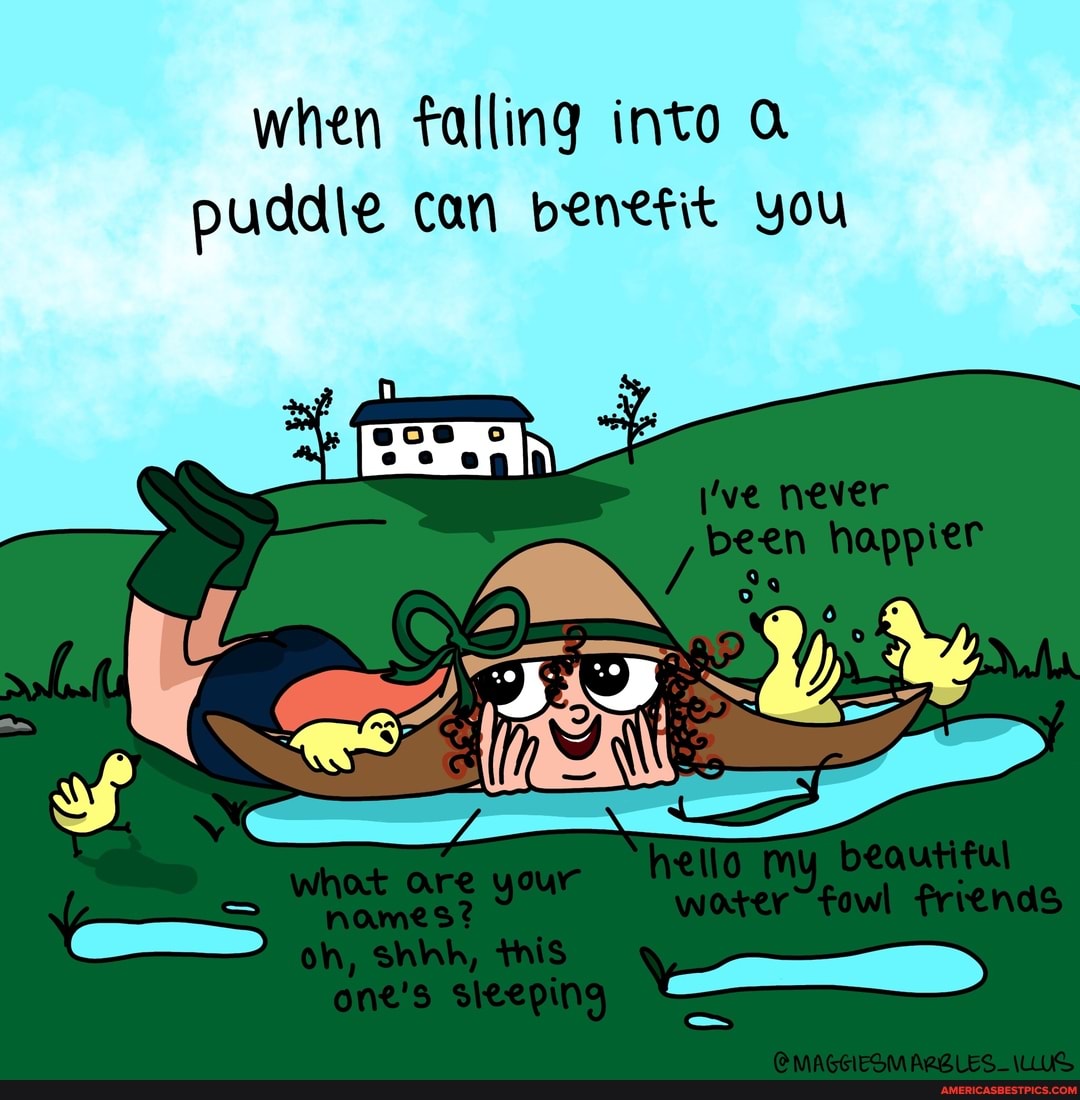 when falling into puddie can benefit you