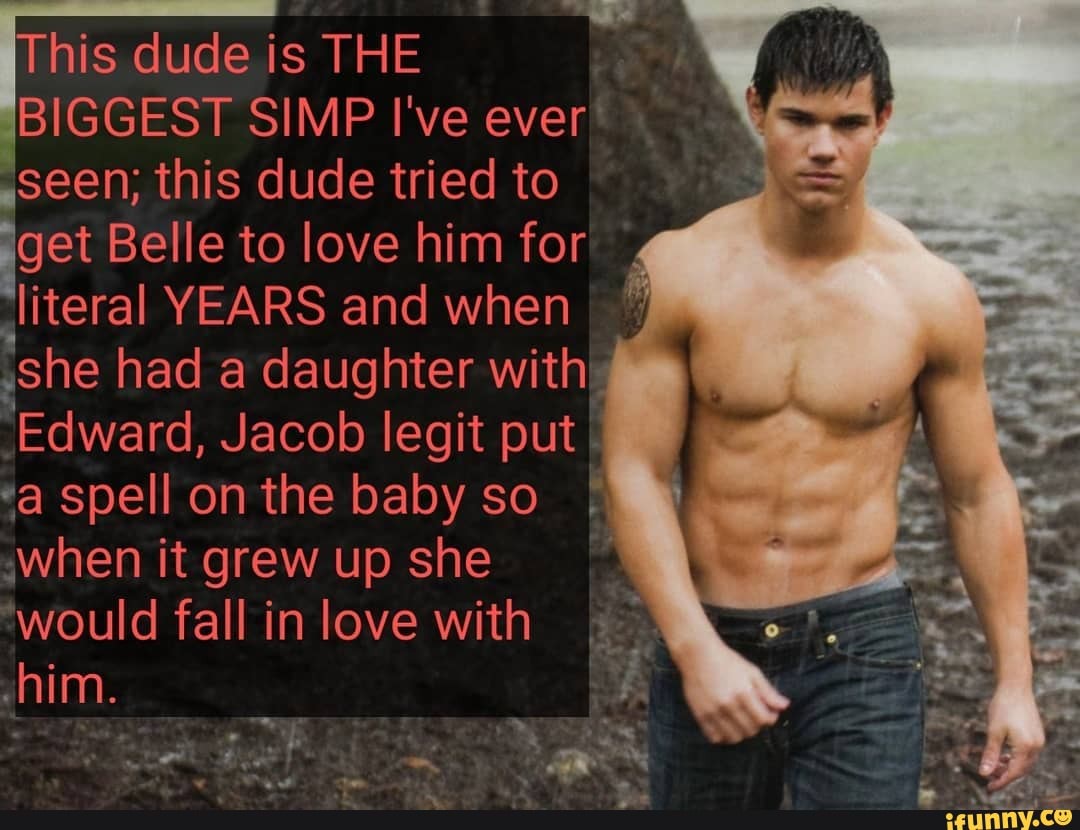 dude is THE BIGGEST SIMP I've ever
,seen; this dude tried to jget Belle to love him for! literal YEARS and when I she had a daughter with)
'Edward, Jacob legit put
*a spell on the baby so ywhen it grew up she
'would fall in love with shim.