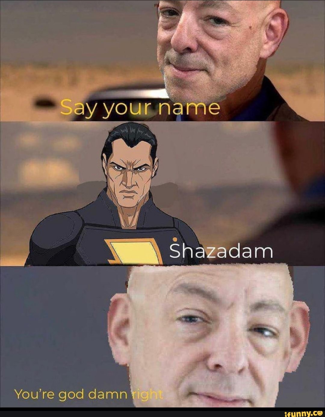 Say your name
You're god damn