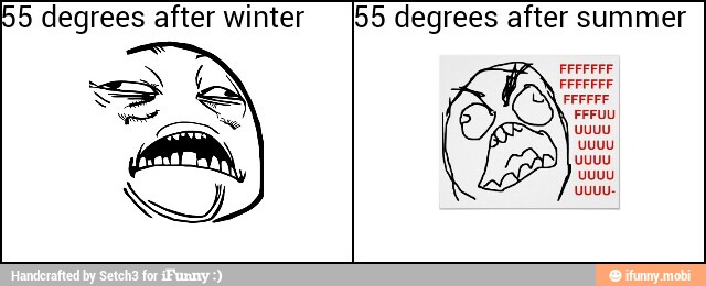 55 degrees after winter
55 degrees after summer