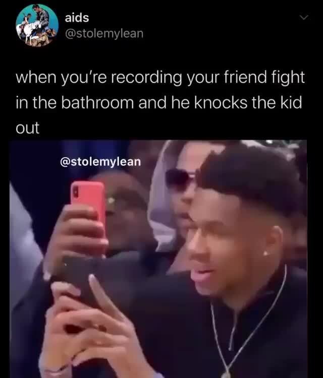 When you're recording your friend fight in the bathroom and he knocks ...