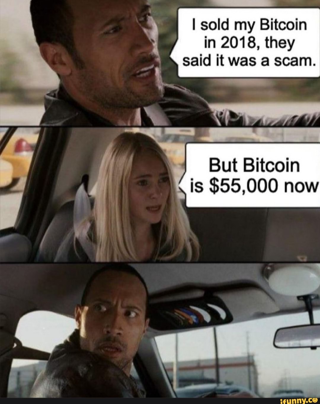 sold my Bitcoin in 2018, they said it was a scam.
But Bitcoin is $55,000 now