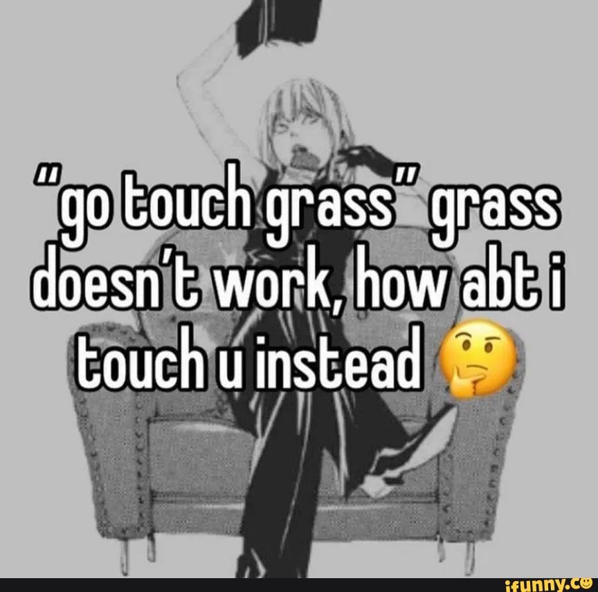 You KNOW you need to toucn grass when even an anime website tells you to GO TOUCH  GRASS Laid-Back Camp Non Non Biyori An Series Dubbed Series Dubbed Sel -  iFunny Brazil
