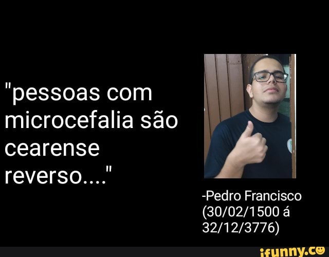"pessoas com
microcefalia são
cearense
A