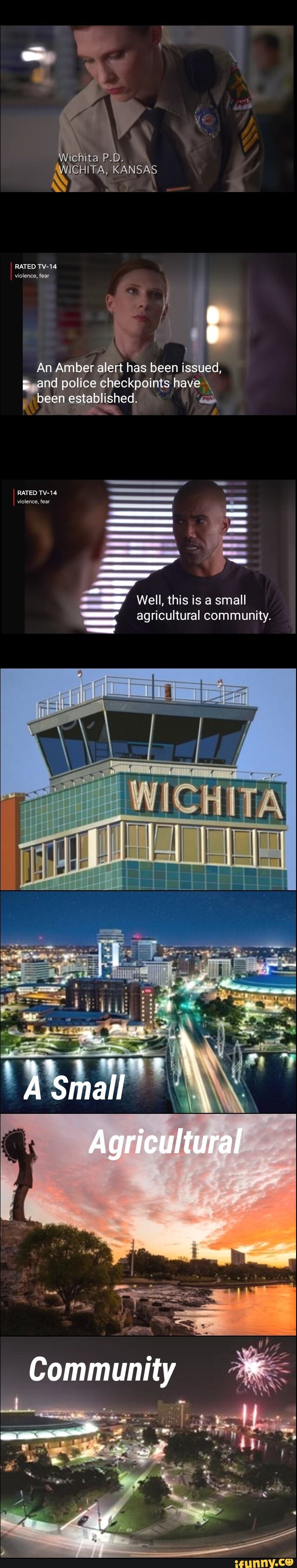 ichita P.D.
KANSAS
RATED TV-14 violence, fear
An Amber alert has been issued, ind police checkpoints have
been established.
RATED TV-14.
violence, fear
Well, this is a small agricultural community.
Small
Agricultural
Community