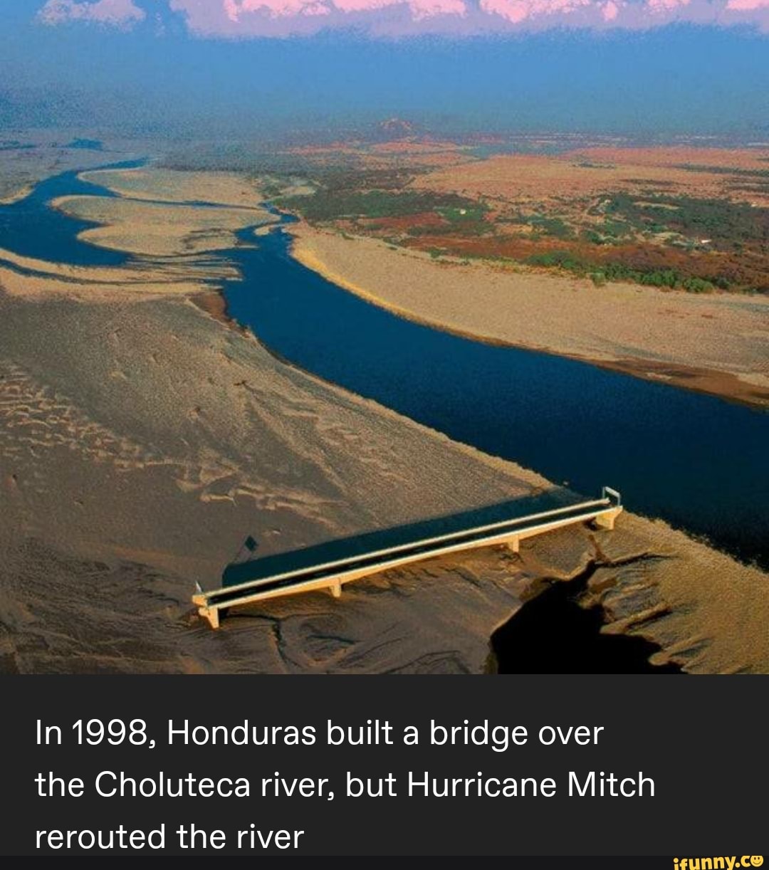 In 1998, Honduras built a bridge over the Choluteca river, but