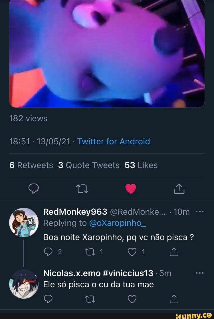 182 views
Twitter for Android
Q t Q
RedMonkey963 GRedMonke...
Replying to MeXaropinho
Boa noite Xaropinho, pc; vc não pisca ?
Nicolas.x.emo &viniccius13
Ele só pisca o cu da tua mae
