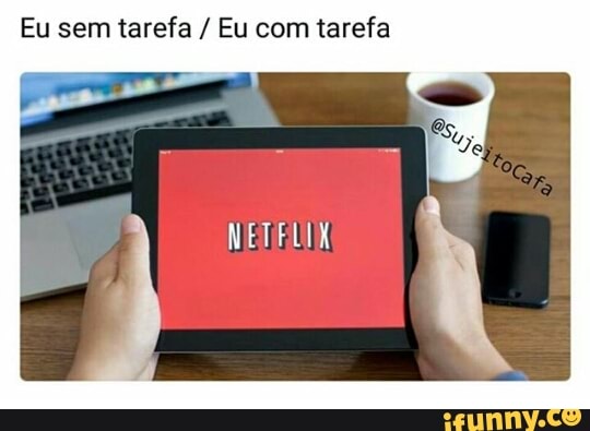 Eu sem tarefa Eu com tarefa